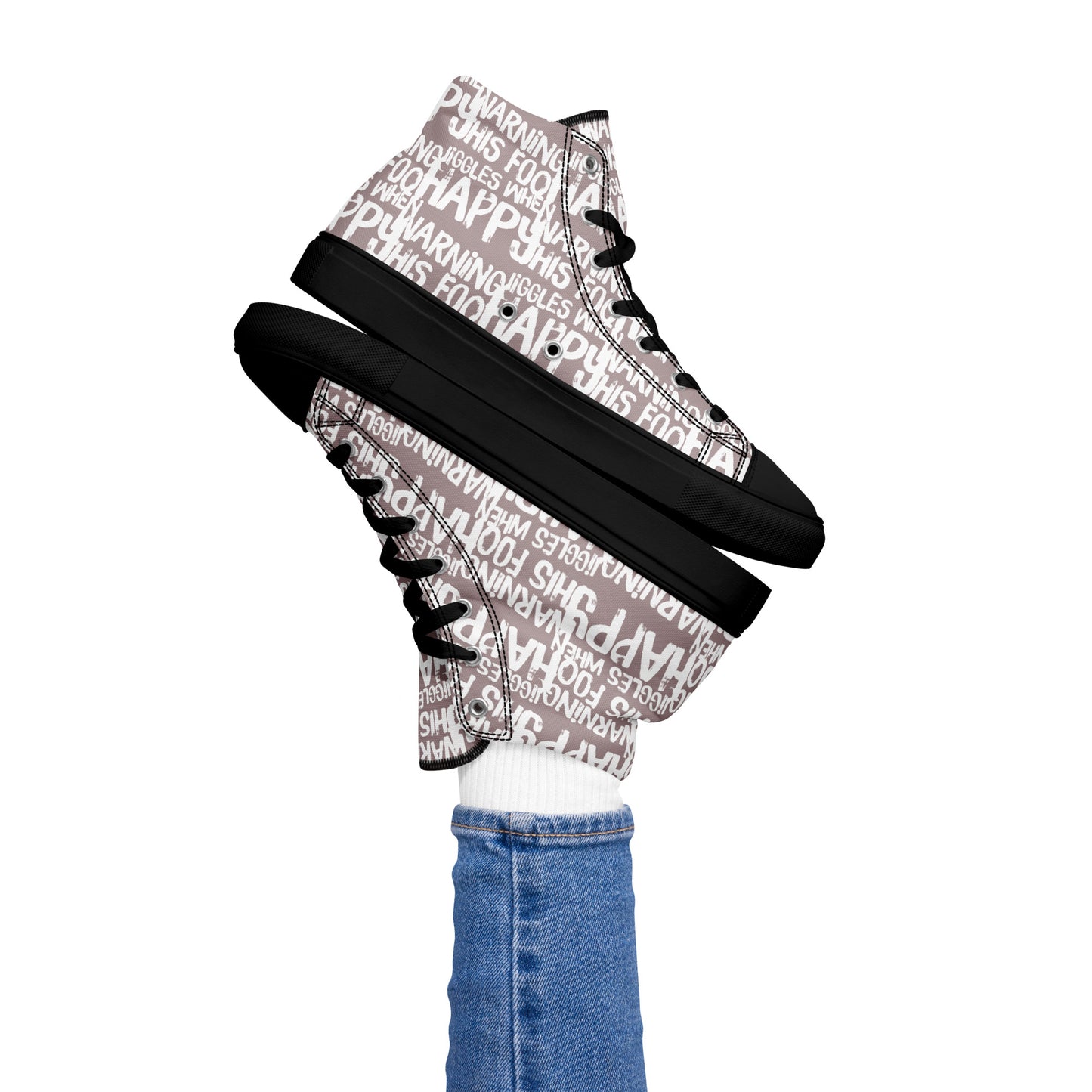 Women's High Tops "Warning This Foot Jiggles When Happy" Painted All Over Canvas Taupe Sneakers Black Sole